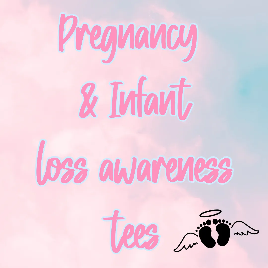 Pregnancy & Infant Loss Awareness Tees